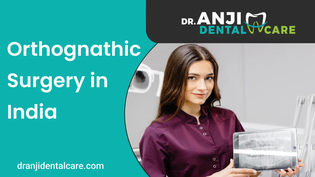 Orthognathic Surgery in India | Anji Dental care