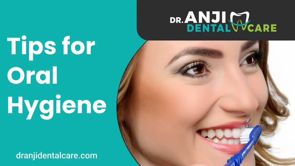 tips for oral hygiene | Anji dental care