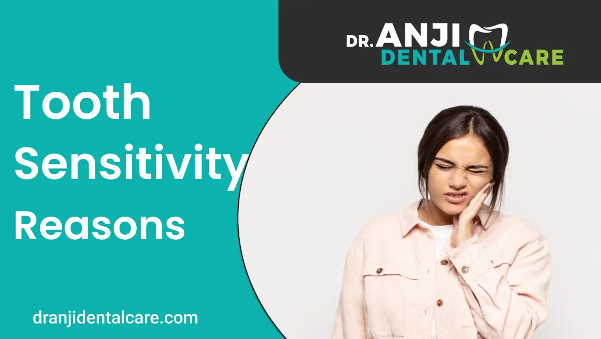 tooth sensitivity reasons | AnjiDental Care
