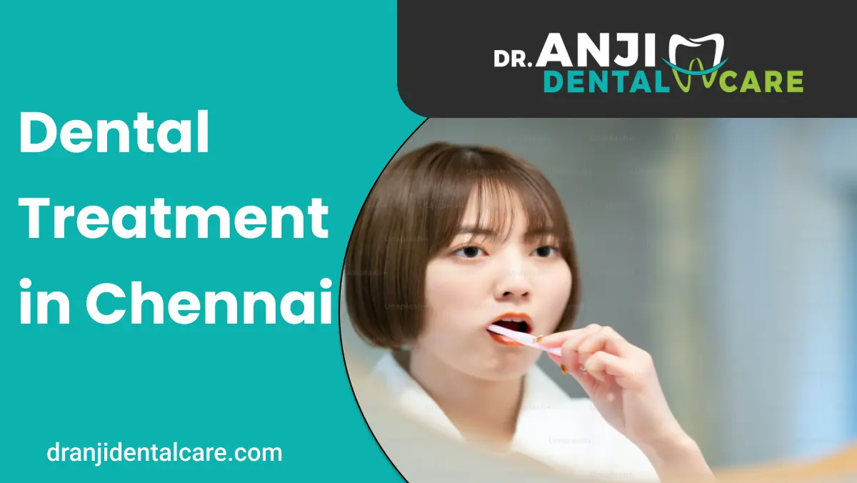 Dental Treatment in Chennai | AnjiDental Care