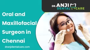 oral and maxillofacial surgeon in Chennai