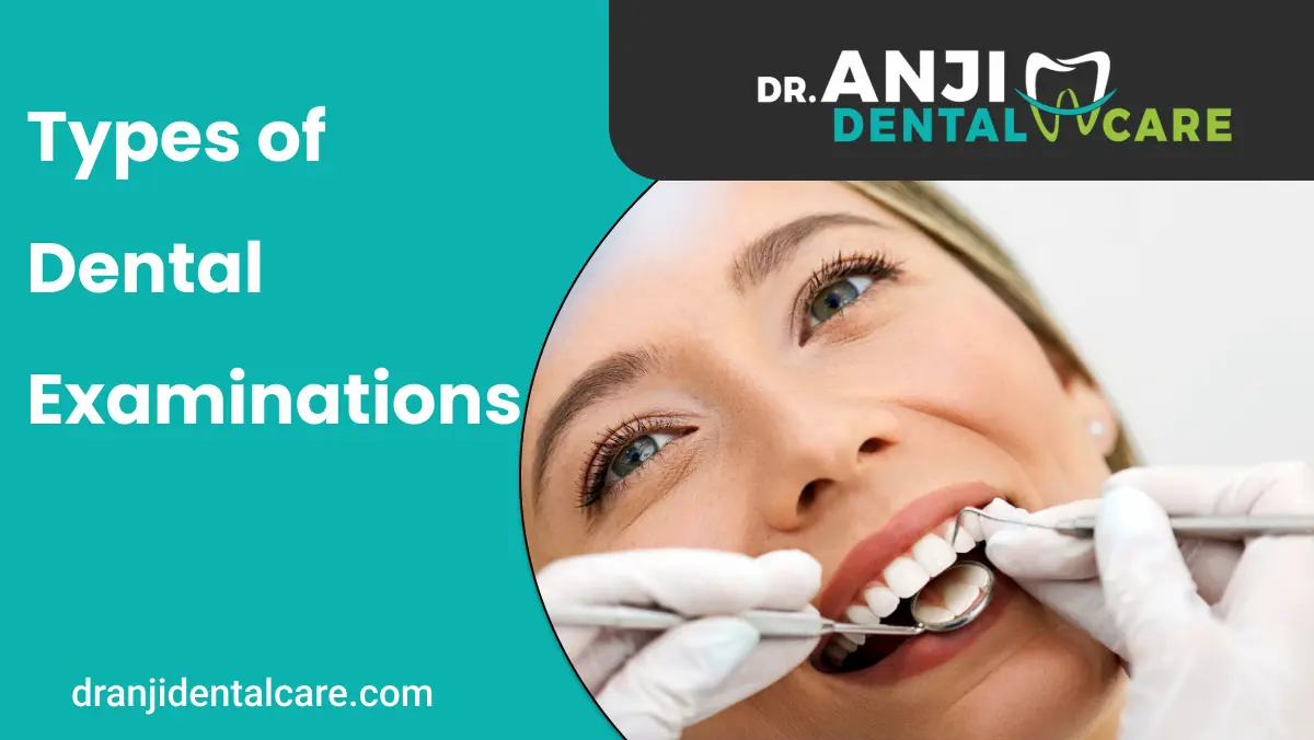 Types of Dental Examinations | Anji dental care
