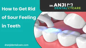 How to Get Rid of Sour Feeling in Teeth